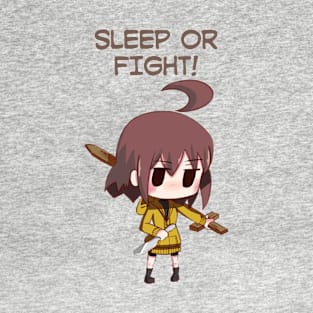 Sleep Or Fight! T-Shirt